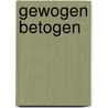 Gewogen betogen door Willem-Jan van Gendt