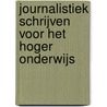 Journalistiek schrijven voor het hoger onderwijs by Selma Markhorst