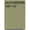 Journalistiek van nu by Willem Zeijl