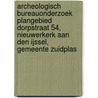 Archeologisch bureauonderzoek plangebied Dorpstraat 54, Nieuwerkerk aan den IJssel, gemeente Zuidplas door J.E. van den Bosch