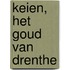Keien, het goud van Drenthe