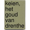 Keien, het goud van Drenthe door Bertus Liewes