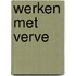 Werken met verve