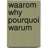 Waarom why pourquoi warum by Unknown