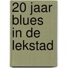 20 Jaar Blues in de Lekstad by Ralf Duinmeijer