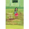 De ogen van La Negra by Anton van der Kolk