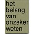 Het belang van onzeker weten
