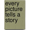 Every picture tells a story door Roeland van Geuns