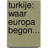 Turkije: waar Europa begon... door Wolter Braamhorst