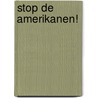 Stop de Amerikanen! by Jaap Jan Brouwer