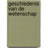 Geschiedenis van de wetenschap door Hans Vanlanduyt