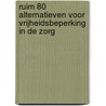 Ruim 80 alternatieven voor vrijheidsbeperking in de zorg by Marjolein Van Vliet