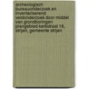 Archeologisch bureauonderzoek en inventariserend veldonderzoek door middel van Grondboringen Plangebied Kerkstraat 16, Strijen, Gemeente Strijen door J.E. van den Bosch