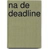 Na de deadline by Bart Brouwers
