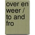 Over en weer / to and fro