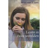 Leven in twee werelden door Mien van 'T. Sant