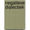 Negatieve dialectiek door Theodor W. Adorno