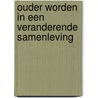 Ouder worden in een veranderende samenleving door Onbekend