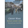 Reizen zonder John door Geert Mak