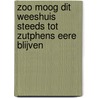 Zoo moog dit Weeshuis steeds tot Zutphens eere blijven door Michel Groothedde