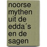 Noorse mythen uit de Edda´s en de Sagen by H.A. Guerber