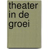 Theater in de groei door Roel Oostra