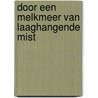 Door een Melkmeer van Laaghangende Mist door Georg Rakers