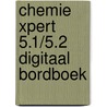 Chemie Xpert 5.1/5.2 digitaal bordboek door Onbekend