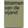 Bloemen van de vijand door Johan van Fessem