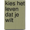 Kies het leven dat je wilt by Tal Ben-Shahar