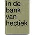 In de bank van hectiek