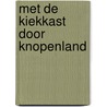 Met de kiekkast door knopenland by Riemer Knoop