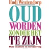 Oud worden zonder het te zijn door Rudi Westendorp