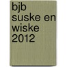 BJB SUSKE EN WISKE 2012 door Onbekend