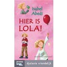 Hier is Lola! door Isabel Abedi