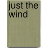 Just the wind door Onbekend