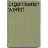 Organiseren werkt! door Karlijn L'Ortye