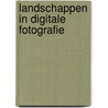 Landschappen in digitale fotografie door Michael Freeman