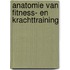 Anatomie van fitness- en krachttraining