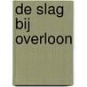 De slag bij Overloon door Erik van den Dungen