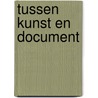 Tussen kunst en document door Frits Gierstberg