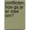 Conflicten, hoe ga je er mee om? by Annemieke Nijman