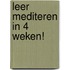 Leer mediteren in 4 weken!