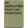 De bestuurlijke kaart van Nederland door W.J. van Noort