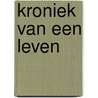 Kroniek van een leven door Albert Zwaveling