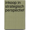 Inkoop in strategisch perspectief by Unknown