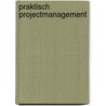 Praktisch projectmanagement by Tjerk Zijlstra