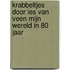 Krabbeltjes door Ies van Veen Mijn wereld in 80 jaar