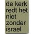 De kerk redt het niet zonder Israel