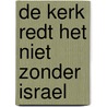 De kerk redt het niet zonder Israel door Gijs Lammerts van Bueren